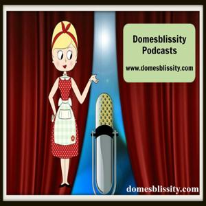 Domesblissity Podcasts