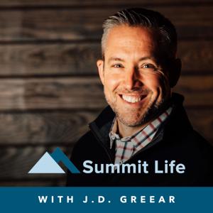 Summit Life with J.D. Greear by J.D. Greear Ministries
