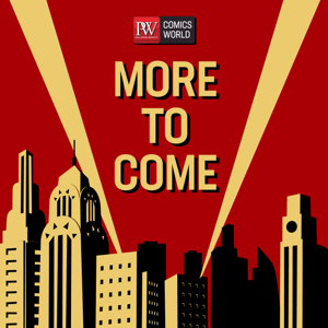 PW Comics World: More To Come by Publishers Weekly