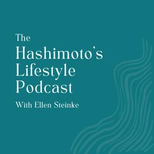 Hashimoto’s Lifestyle by Hashimoto's Lifestyle with Ellen Steinke