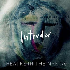 Intruder - Theatre in the Making