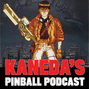 Kaneda's Pinball Podcast by KanedaPinball@gmail.com