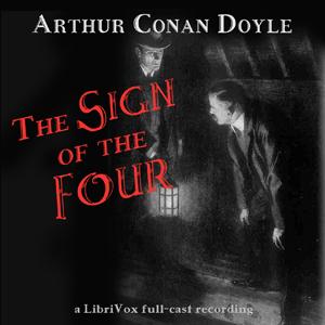 Sign of the Four (version 2 dramatic reading), The by Sir Arthur Conan Doyle (1859 - 1930)