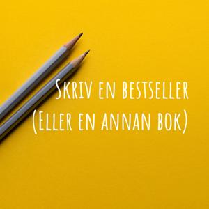 Skriv en bestseller (Eller en annan bok) by Ninni Schulman & Caroline Eriksson