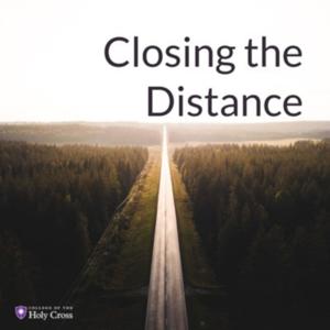 Closing the Distance: The Podcast