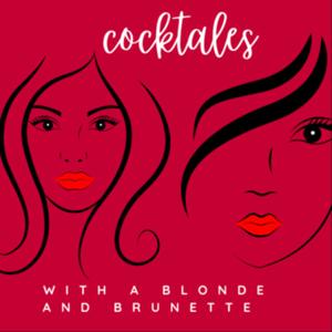 Cocktales with a Blonde and Brunette