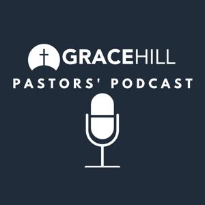 Grace Hill Church Pastors' Podcast