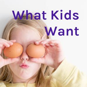 What Kids Want