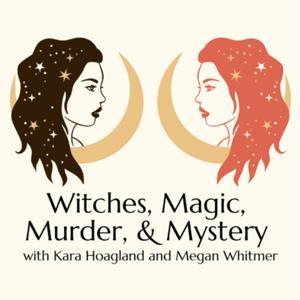 Witches, Magic, Murder, & Mystery by Megan and Kara