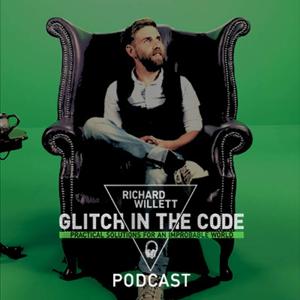 Glitch In The Code Podcast with Richard Willett by RICHARD WILLETT