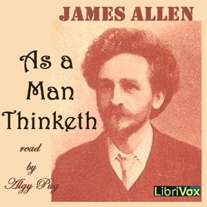 As a Man Thinketh (version 3) by James Allen (1864 - 1912)
