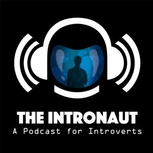 The Intronaut - A Podcast for Introverts