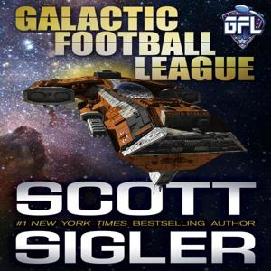 Scott Sigler's Galactic Football League (GFL) Series by Scott Sigler