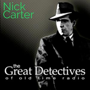The Great Detectives Present Nick Carter (Old Time Radio) by Adam Graham Radio Detective Podcasts