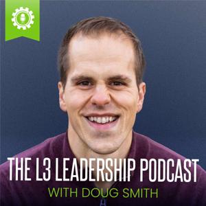 The L3 Leadership Podcast with Doug Smith by Doug Smith