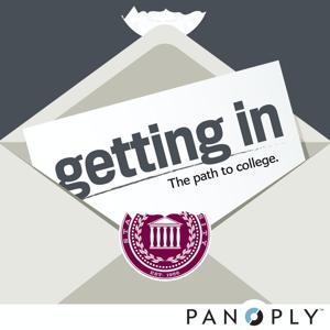 Getting In: Your College Admissions Companion by Panoply / Slate Magazine / Julie Lythcott-Haims / College Podcast