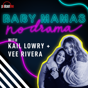 Baby Mamas No Drama with Kail Lowry & Vee Rivera by PodcastOne