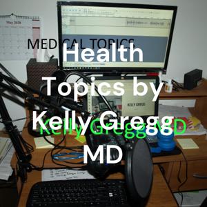Health Topics by Kelly Gregg MD