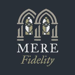Mere Fidelity by Mere Fidelity