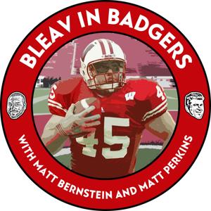 Bleav in Badgers - Wisconsin Badgers Football podcast by BLEAV