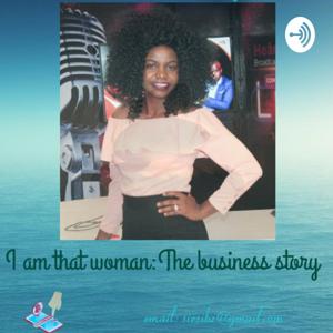 I Am That Woman: The Business Story