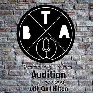 Behind the Audition with Curt Hilton by Curt Hilton
