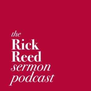 The Rick Reed Sermon Podcast
