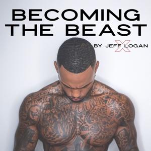 BECOMING THE BEAST by Jeff Logan by Jeff Logan