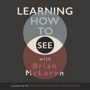 Learning How to See with Brian McLaren by Center for Action and Contemplation