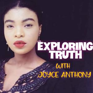 Exploring Truth With Joyce Anthony