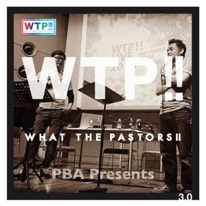 What The Pastors!! -WTP- by PBA
