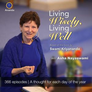 Living Wisely Living Well | With Asha Nayaswami by Asha Nayaswami