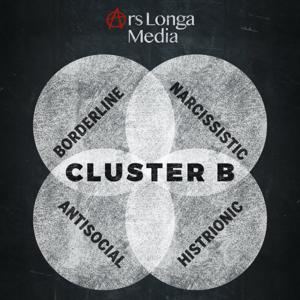 Cluster B: A Look At Narcissism, Antisocial, Borderline, and Histrionic Disorders by Ars Longa Media