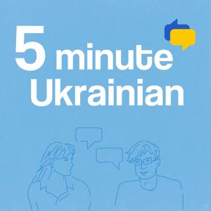 5 Minute Ukrainian — Learn Ukrainian One Conversation at a Time! by Anna Ohoiko