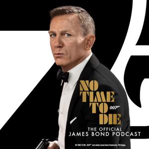 No Time To Die: The Official James Bond Podcast by Somethin' Else