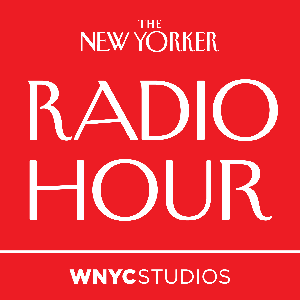 The New Yorker Radio Hour by WNYC Studios and The New Yorker