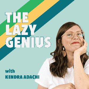 The Lazy Genius Podcast by Kendra, The Lazy Genius