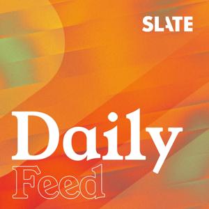 Slate Daily Feed