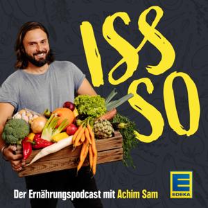 ISS SO – der Ernährungspodcast mit Achim Sam by Achim Sam & EDEKA