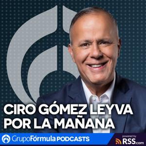 Ciro Gómez Leyva por la Mañana by Radio Fórmula