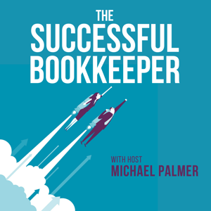 The Successful Bookkeeper Podcast by Michael Palmer