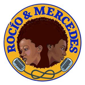 Rocio and Mercedes Podcast - Afrolatinx Podcast
