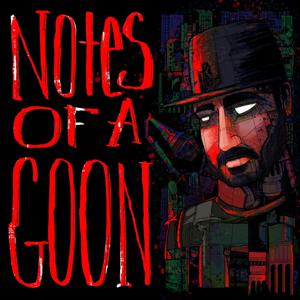 Notes Of A Goon by Notes Of A Goon