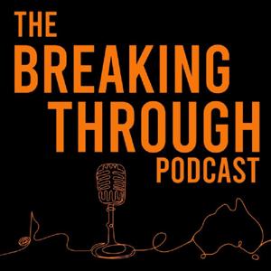 The Breaking Through Podcast