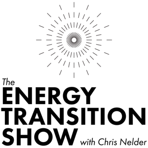 The Energy Transition Show with Chris Nelder by XE Network