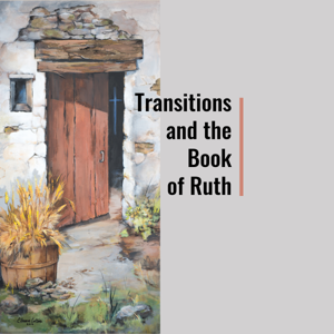 Transitions and the Book of Ruth