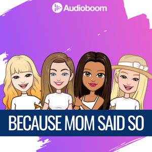 Because Mom Said So by Audioboom Studios