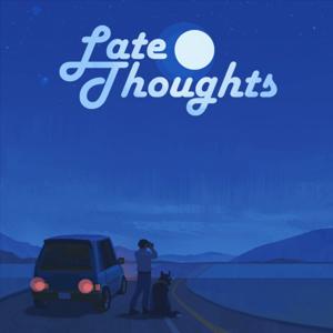 Late Thoughts by Jonathan Song
