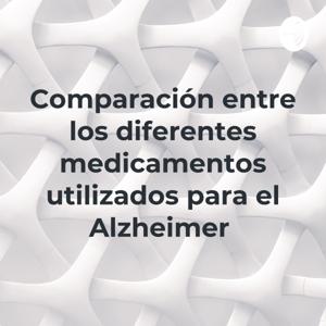 Comparación entre los diferentes medicamentos utilizados para el Alzheimer