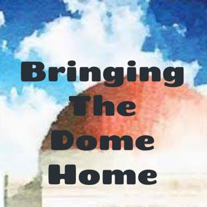 Bringing The Dome Home